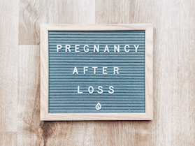 Pregnancy after loss